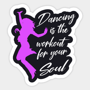 Dancing is Workout for your Soul Sticker